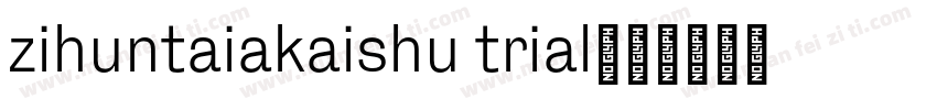 zihuntaiakaishu trial字体转换